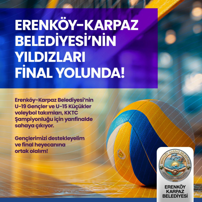 ERENK&Ouml;Y- KARPAZ BELEDİYESİNİN GEN&Ccedil; VE K&Uuml;&Ccedil;&Uuml;K VOLEYBOL TAKIMLARI FİNAL YOLUNDA