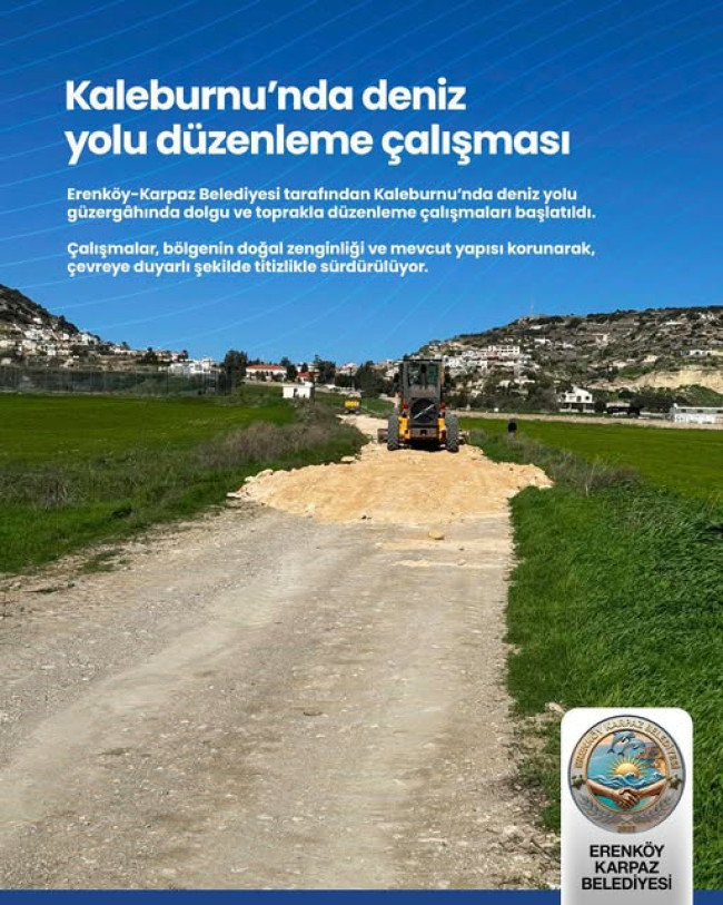 ERENK&Ouml;Y-KARPAZ BELEDİYESİ'NDEN KALEBURNU'NDA DENİZ YOLU D&Uuml;ZENLEME &Ccedil;ALIŞMASI